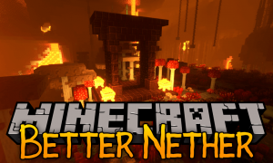 我的世界更好的下界(BetterNether)MOD下载